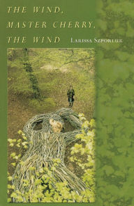 Title: The Wind, Master Cherry, The Wind, Author: Larissa Szporluk