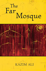 Title: The Far Mosque, Author: Kazim Ali
