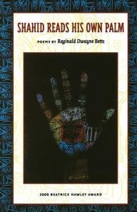 Title: Shahid Reads His Own Palm, Author: Reginald Dwayne Betts