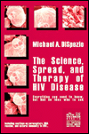 Title: The Science, Spread and Therapy of HIV Disease: Everything You Need to Know, but Had No Idea Who to Ask, Author: Michael Anthony DiSpezio