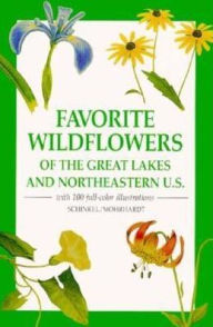 Title: Favorite Wildflowers of the Great Lakes and the Northeastern U.S. / Edition 1, Author: Dick Schinkel