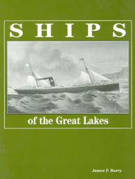 Title: Ships of the Great Lakes: 300 Years of Navigation, Author: James P. Barry