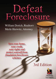 Title: Defeat Foreclosure: Save Your House,Your Credit and Your Rights., Author: William Dorich