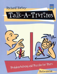 Title: Talk-A-Tivities: Problem Solving and Puzzles for Pairs, Author: Richard Yorkey