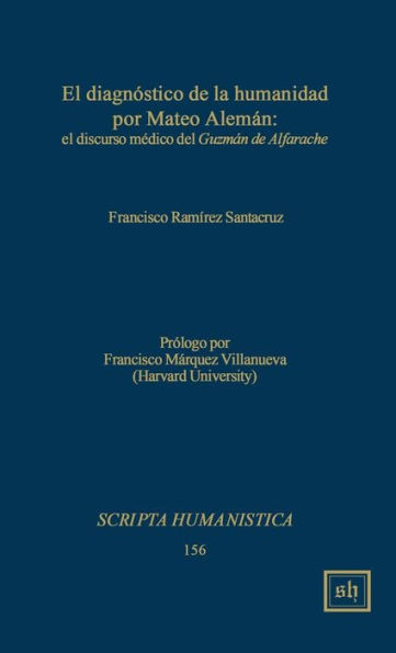 El diagnostico de la humanidad por Mateo Aleman: el discurso medico del Guzman de Alfarache