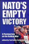 Title: NATO's Empty Victory: A Postmortem on the Balkan War, Author: Ted Galen Carpenter