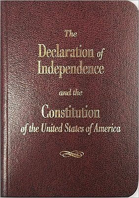 The Declaration of Independence and the Constitution of the United States of America