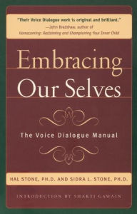 Title: Embracing Our Selves: The Voice Dialogue Manual, Author: Hal Stone