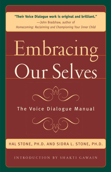 Embracing Our Selves: The Voice Dialogue Manual