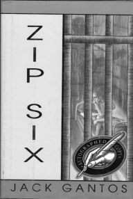 Title: Zip Six: A Novel, Author: Jack Gantos