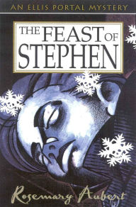 Title: The Feast of Stephen: An Ellis Portal Mystery, Author: Rosemary Aubert