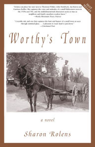 Title: Worthy's Town: A Novel, Author: Sharon Rolens