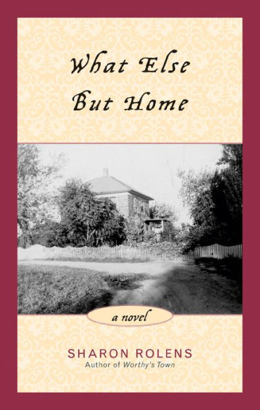 What Else But Home: A Novel