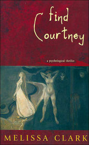 Title: Find Courtney: A Psychological Thriller, Author: Melissa Clark