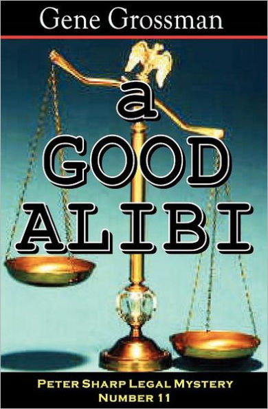 A Good Alibi: Peter Sharp Legal Mystery #11