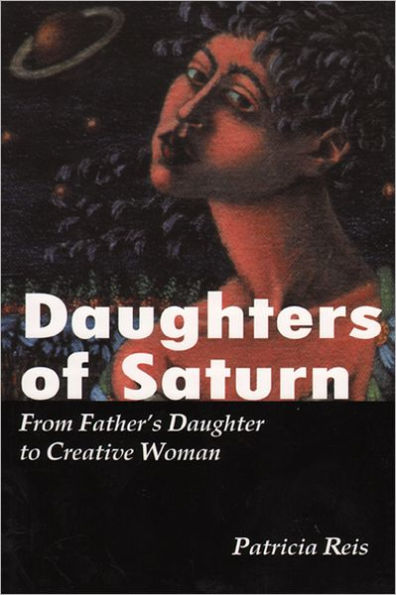 Daughters of Saturn: From Father's Daughter to Creative Woman