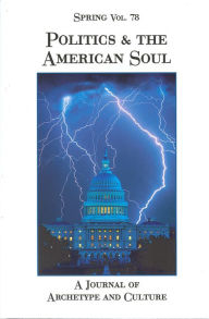 Title: Politics and the American Soul: A Journal of Archetype and Culture, Author: Nancy Cater