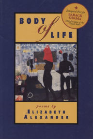 Title: Body of Life: Poems, Author: Elizabeth Alexander