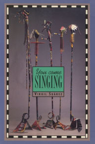 Title: You Come Singing, Author: Virgil Suarez