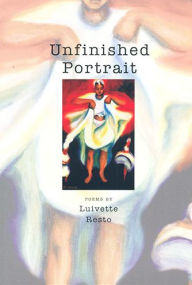 Title: Unfinished Portrait: Poems, Author: Luivette Resto