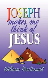 Title: Joseph Makes Me Think of Jesus, Author: William MacDonald