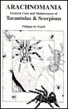 Title: Arachnomania: General Care and Maintance of Tarantulas & Scorpions, Author: Philippe De Vosjoli