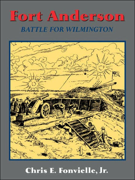 Fort Anderson: The Battle For Wilmington