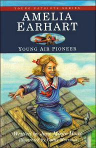 Title: Amelia Earhart: Young Air Pioneer, Author: Jane Moore Howe