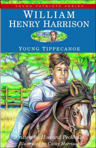 Title: William Henry Harrison, Young Tippecanoe, Author: Howard S. Peckham