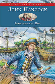 Title: John Hancock: Independent Boy, Author: Kathryn Cleven Sisson