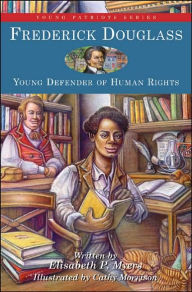 Title: Frederick Douglass: Young Defender of Human Rights, Author: Elisabeth P. Myers