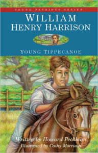 Title: William Henry Harrison: Young Tippecanoe, Author: Howard S. Peckham