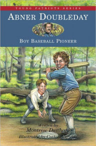 Title: Abner Doubleday: Boy Baseball Pioneer, Author: Montrew Dunham