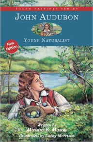 Title: John Audubon: Young Naturalist, Author: Miriam E. Mason