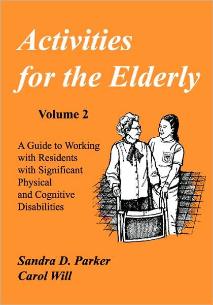 Activities for the Elderly: A Guide to Working with Residents with ...