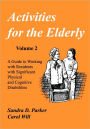 Activities for the Elderly: A Guide to Working with Residents with Significant Physical and Cognitive Disabilities