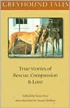 Title: Greyhound Tales: True Stories of Rescue, Compassion and Love, Author: Nora Star