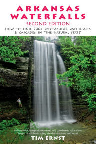 Title: Arkansas Waterfalls Guidebook: How to Find 133 Spectacular Waterfalls & Cascades in 