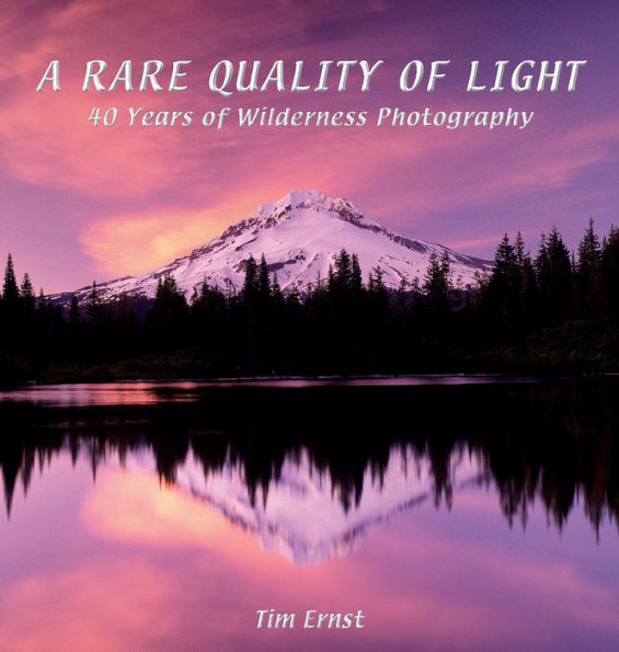 A Rare Quality of Light: 40 Years Of Wilderness Photography