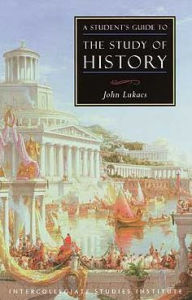 Title: A Student's Guide to the Study of History, Author: John Lukacs
