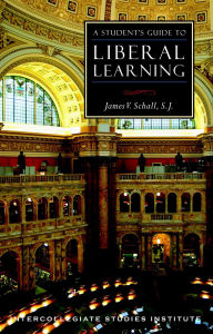 Title: A Student's Guide to Liberal Learning / Edition 1, Author: James Schall