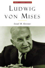 Title: Ludwig Von Mises: The Man and His Economics, Author: Israel M. Kirzner