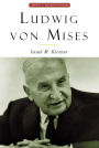 Ludwig Von Mises: The Man and His Economics