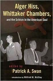Title: Alger Hiss, Whittaker Chambers, and the Schism in the American Soul, Author: Patrick Swan