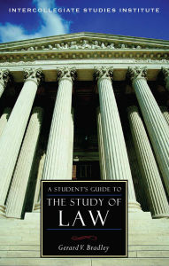 Title: A Student's Guide to the Study of Law, Author: Gerard V. Bradley