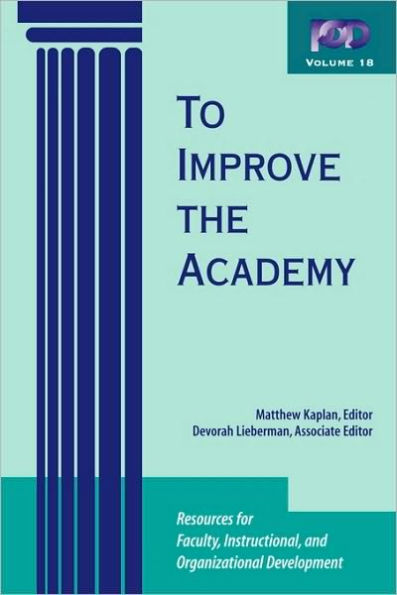 To Improve the Academy: Resources for Faculty, Instructional, and Organizational Development / Edition 1