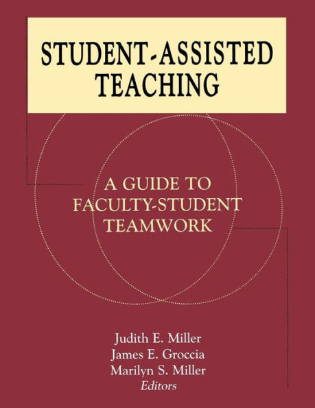 Student-Assisted Teaching: A Guide to Faculty-Student Teamwork / Edition 1