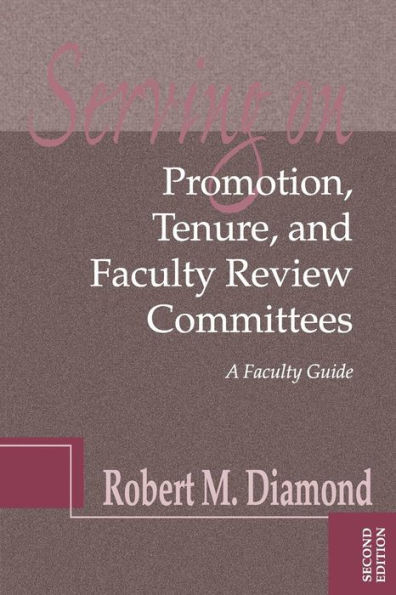 Serving on Promotion, Tenure, and Faculty Review Committees: A Faculty Guide