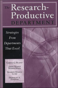 Title: The Research-Productive Department: Strategies from Departments That Excel / Edition 1, Author: Carole J. Bland