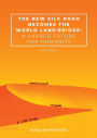 The New Silk Road Becomes the World Land-Bridge, vol 2: A Shared Future for Humanity